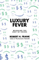 Book cover of: Luxury Fever. By: Robert H. Frank