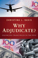 Book cover of: Why Adjudicate?. By: Christina L. Davis