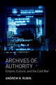 Book cover of: Archives of Authority. By: Andrew Rubin