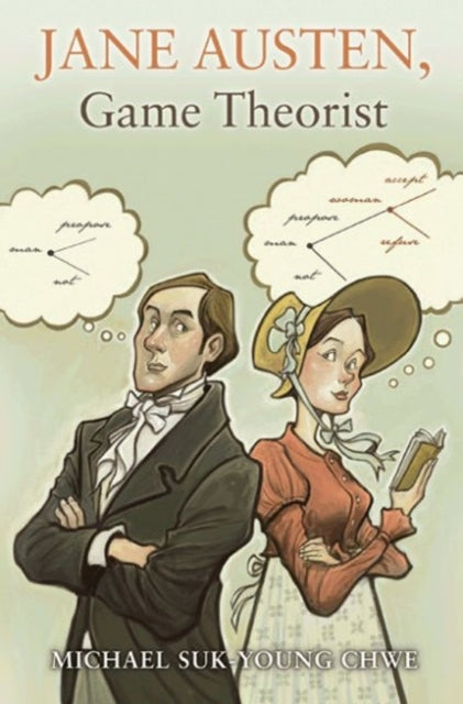 Book cover of: Jane Austen, Game Theorist. By: Michael Suk-Young Chwe