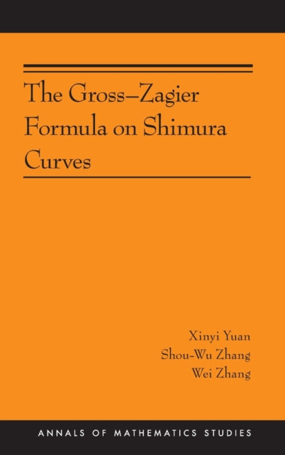Book cover of: Gross-Zagier Formula on Shimura Curves. By: Xinyi Yuan