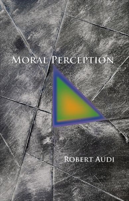 Book cover of: Moral Perception. By: Robert Audi