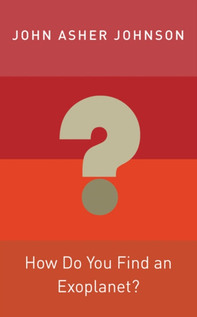 Book cover of: How Do You Find an Exoplanet?. By: John Asher Johnson
