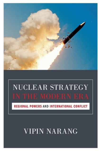 Book cover of: Nuclear Strategy in the Modern Era. By: Vipin Narang