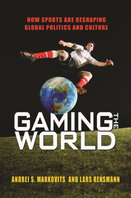 Book cover of: Gaming the World. By: Andrei S. Markovits