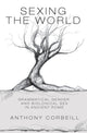 Book cover of: Sexing the World. By: Anthony Corbeill