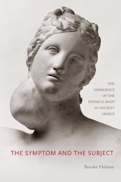 Book cover of: Symptom and the Subject. By: Brooke Holmes