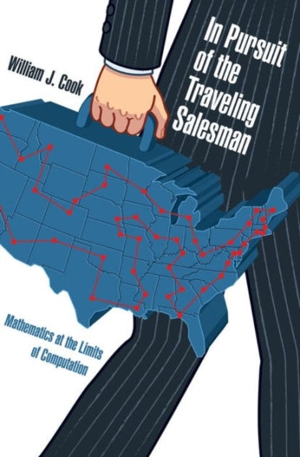 Book cover of: In Pursuit of the Traveling Salesman. By: William J. Cook