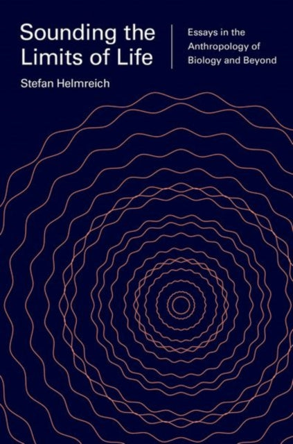 Book cover of: Sounding the Limits of Life. By: Stefan Helmreich