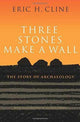 Book cover of: Three Stones Make a Wall. By: Eric H. Cline