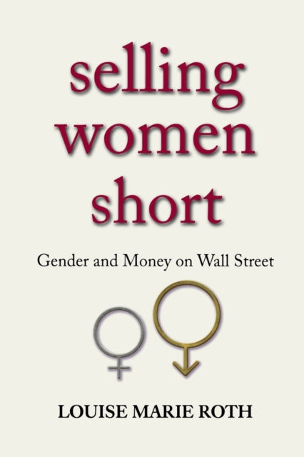 Book cover of: Selling Women Short. By: Louise Marie Roth