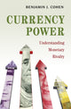 Book cover of: Currency Power. By: Benjamin J. Cohen