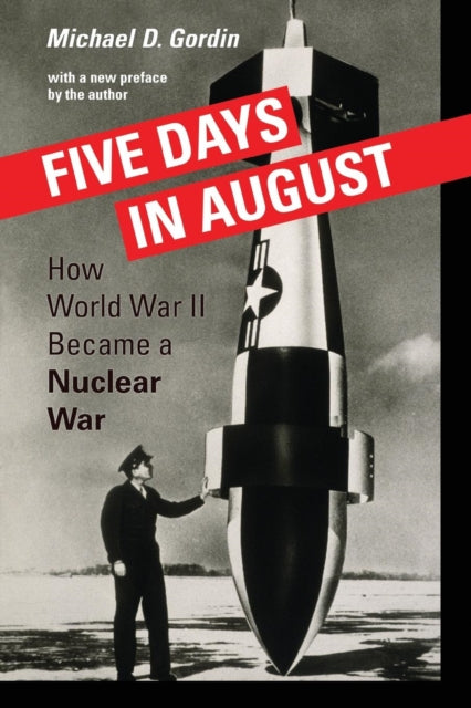 Book cover of: Five Days in August. By: Professor Michael D. Gordin