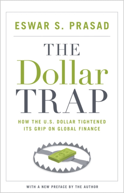 Book cover of: Dollar Trap. By: Eswar S. Prasad