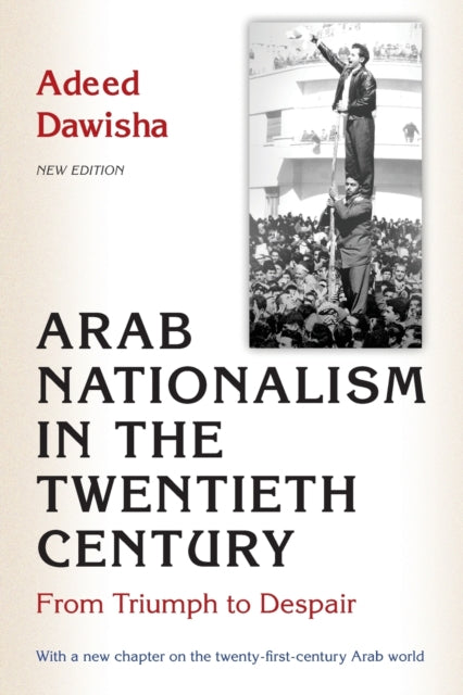 Book cover of: Arab Nationalism in the Twentieth Century. By: Adeed Dawisha