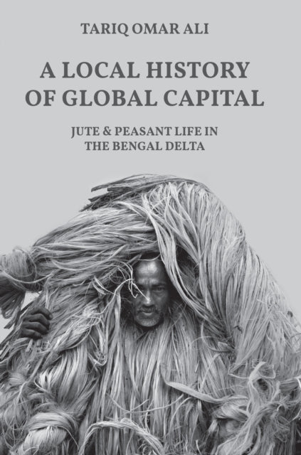 Book cover of: Local History of Global Capital. By: Tariq Omar Ali