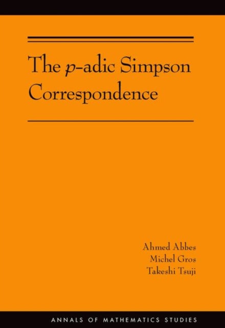 Book cover of: p-adic Simpson Correspondence. By: Ahmed Abbes