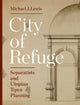 Book cover of: City of Refuge. By: Michael J. Lewis