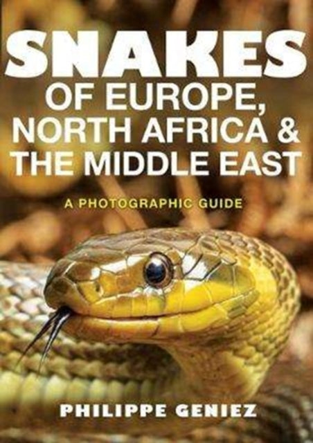 Book cover of: Snakes of Europe, North Africa and the Middle East. By: Philippe Geniez