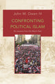 Book cover of: Confronting Political Islam. By: Owen, John M., IV