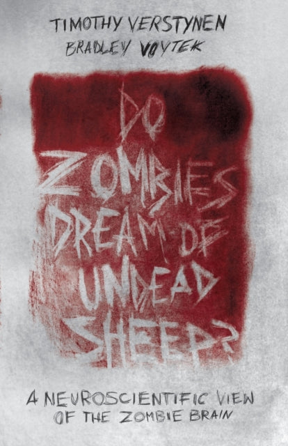 Book cover of: Do Zombies Dream of Undead Sheep?. By: Timothy Verstynen