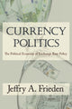 Book cover of: Currency Politics. By: Jeffry A. Frieden