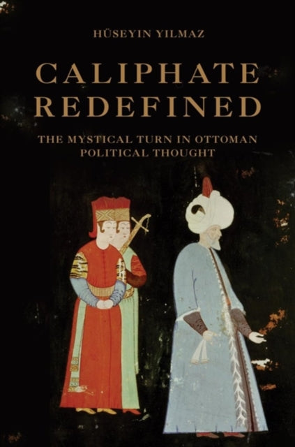 Book cover of: Caliphate Redefined. By: Yılmaz, Hüseyin Raşit, 1983