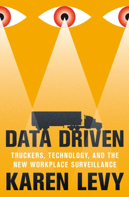 Book cover of: Data Driven. By: Karen Levy
