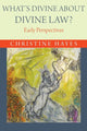 Book cover of: What's Divine about Divine Law?. By: Christine Hayes