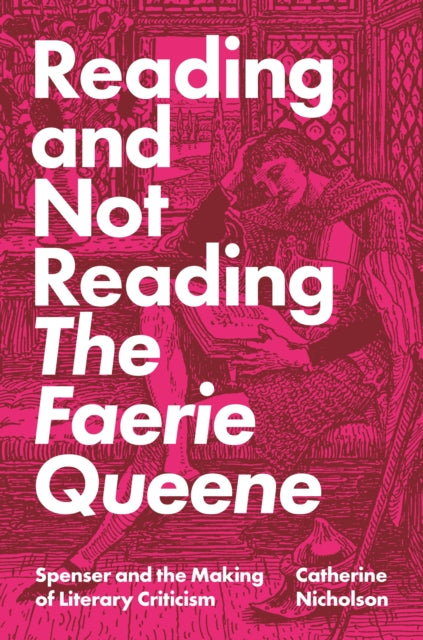Book cover of: Reading and Not Reading The Faerie Queene. By: Catherine Nicholson
