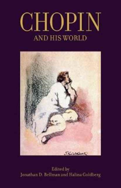 Book cover of: Chopin and His World. By: Jonathan Bellman