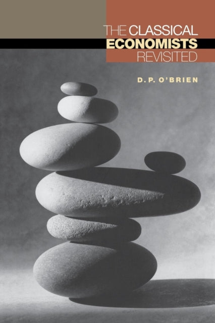 Book cover of: Classical Economists Revisited. By: D. P. O'Brien
