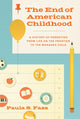 Book cover of: End of American Childhood. By: Paula S. Fass