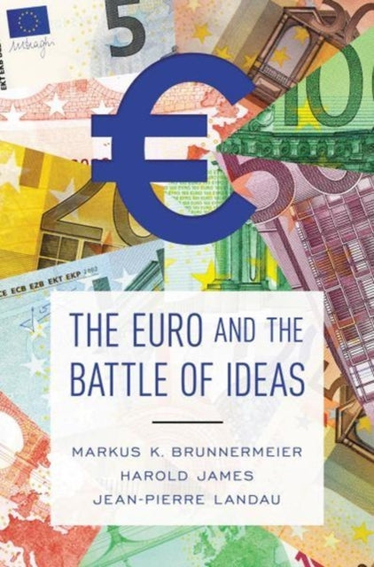 Book cover of: Euro and the Battle of Ideas. By: Markus K. Brunnermeier