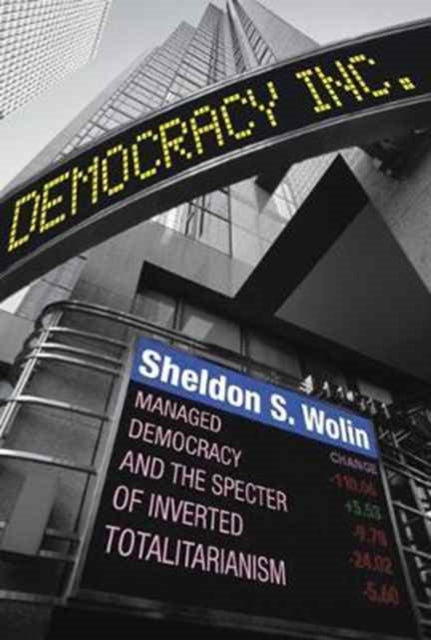 Book cover of: Democracy Incorporated. By: Sheldon S. Wolin