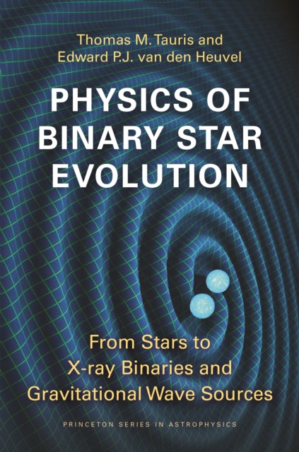 Book cover of: Physics of Binary Star Evolution. By: Thomas M. Tauris