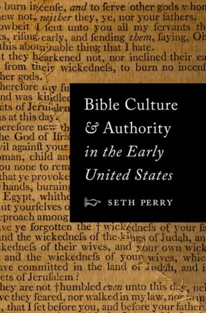Book cover of: Bible Culture and Authority in the Early United States. By: Seth Perry