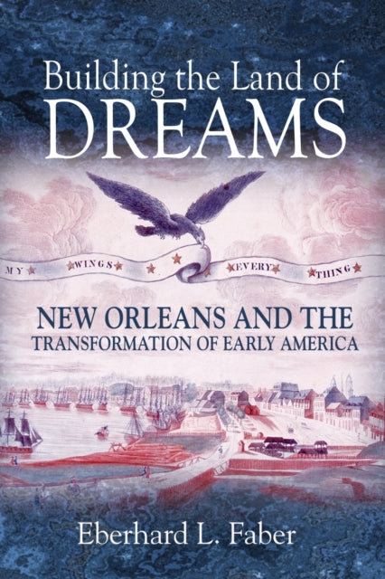 Book cover of: Building the Land of Dreams. By: Eberhard L. Faber