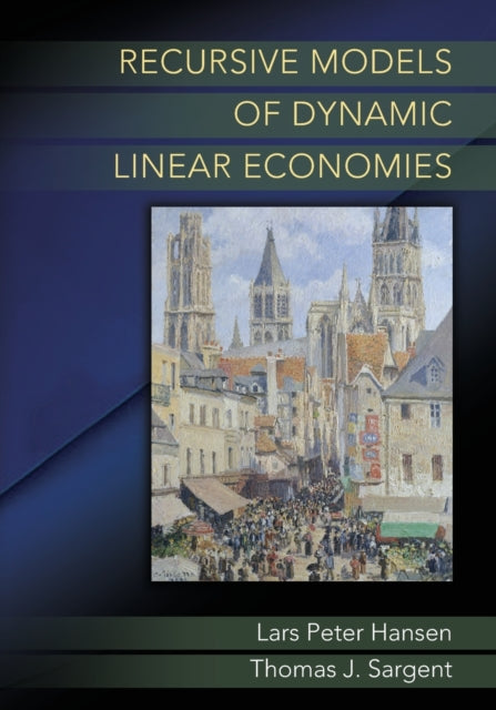 Book cover of: Recursive Models of Dynamic Linear Economies. By: Lars Peter Hansen
