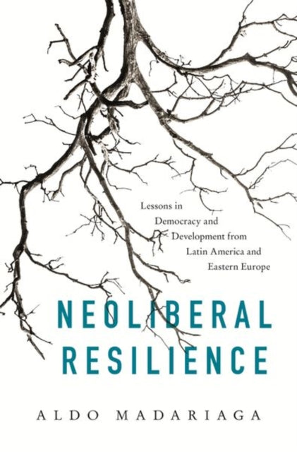 Book cover of: Neoliberal Resilience. By: Aldo Madariaga