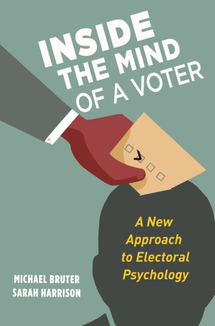 Book cover of: Inside the Mind of a Voter. By: Michael Bruter