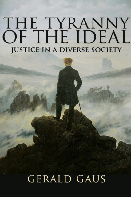 Book cover of: Tyranny of the Ideal. By: Gerald Gaus