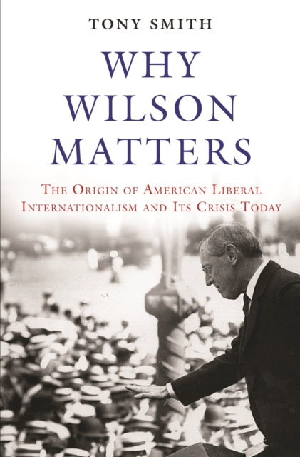 Book cover of: Why Wilson Matters. By: Tony Smith