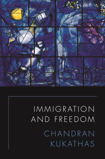 Book cover of: Immigration and Freedom. By: Chandran Kukathas