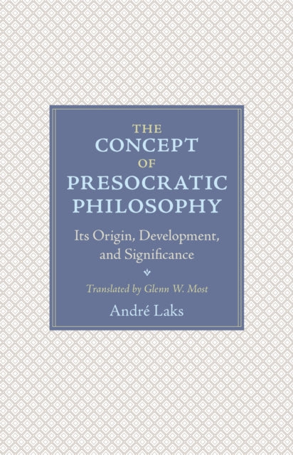 Book cover of: Concept of Presocratic Philosophy. By: André Laks