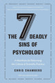 Book cover of: Seven Deadly Sins of Psychology. By: Chris Chambers