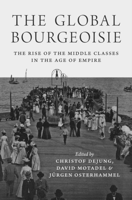 Book cover of: Global Bourgeoisie. By: David Motadel