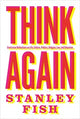 Book cover of: Think Again. By: Stanley Fish