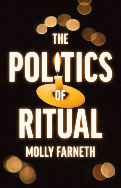 Book cover of: Politics of Ritual. By: Molly Farneth