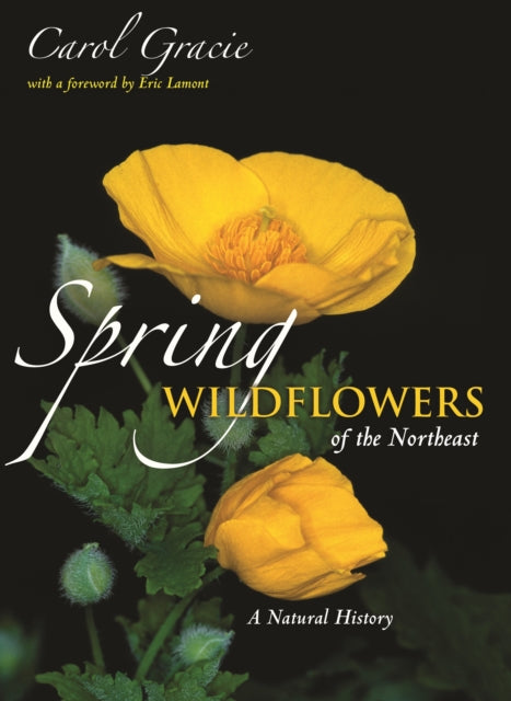 Book cover of: Spring Wildflowers of the Northeast. By: Carol Gracie